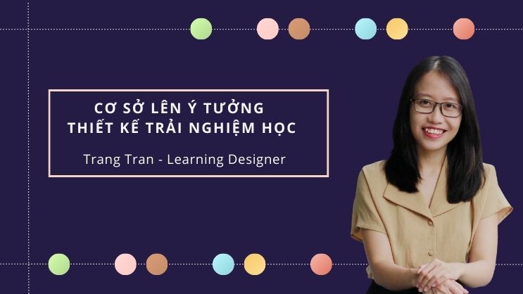 Cơ sở lên ý tưởng thiết kế trải nghiệm&nbsp;học